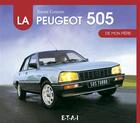 Couverture du livre « La Peugeot 505 de mon père » de Xavier Chauvin aux éditions Etai