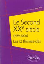 Couverture du livre « Le second xxe siecle (1939-2000) - 12 themes-cles » de Alain Binet aux éditions Ellipses