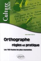 Couverture du livre « Orthographe ; règles et pratique » de Gignoux Anne aux éditions Ellipses