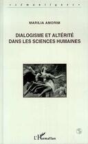 Couverture du livre « Dialogisme et altérité dans les sciences humaines » de Marilia Amorim aux éditions L'harmattan