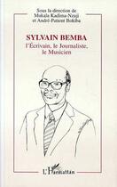 Couverture du livre « Sylvain bemba, l'ecrivain, le journaliste, le musicien » de Andre-Patient Bokiba aux éditions L'harmattan