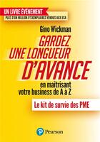 Couverture du livre « Gardez une longueur d'avance en maîtrisant votre business de A à Z : le kit de survie des PME » de Gino Wickman aux éditions Pearson