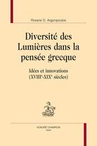 Couverture du livre « Diversité des Lumières dans la pensée grecque ; idées et innovations » de Roxane D. Argyropoulos aux éditions Honore Champion