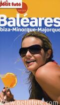 Couverture du livre « Baléares ; Ibiza, Minorque, Majorque (édition 2009/2010) » de Collectif Petit Fute aux éditions Le Petit Fute