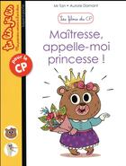 Couverture du livre « Les filous du CP Tome 5 : maîtresse, appelle-moi princesse ! » de Aurore Damant et Mr Tan aux éditions Bayard Jeunesse