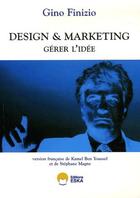 Couverture du livre « Design et marketing ; gérer l'idee » de Gino Finizio aux éditions Eska