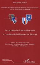 Couverture du livre « La cooperation franco-allemande en matiere de defense et de securite » de Alexandre Wattin aux éditions L'harmattan