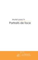 Couverture du livre « Portraits de face » de Lozac'H-M aux éditions Editions Le Manuscrit