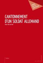 Couverture du livre « Cantonnement d'un soldat allemand » de Victor Van De Poel aux éditions Publibook