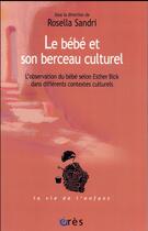 Couverture du livre « Le bébé et son berceau culturel » de Rosella Sandri aux éditions Eres