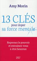 Couverture du livre « 13 clés pour doper sa force mentale » de Amy Morin aux éditions First