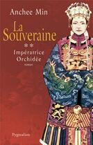 Couverture du livre « Impératrice Orchidée t.2 ; la souveraine » de Anchee Min aux éditions Pygmalion