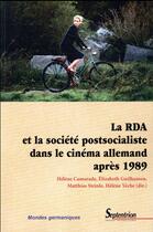 Couverture du livre « La RDA et la société postsocialiste dans le cinéma allemand après 1989 » de Camarade/Guilhamon/S aux éditions Pu Du Septentrion