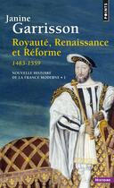 Couverture du livre « Nouvelle histoire de la france moderne Tome 1 ; royaute renaissance et réforme ; 1483-1559 » de Janine Garrisson aux éditions Seuil