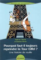 Couverture du livre « Pourquoi repeindre la tour Eiffel ; une histoire de rouille » de Valerie L'Hostis et Damien Feron aux éditions Edp Sciences