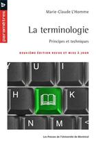 Couverture du livre « La terminologie : principes et techniques (2e édition) » de Marie-Claude L'Homme aux éditions Pu De Montreal
