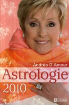 Couverture du livre « Astrologie 2010 » de Andree D'Amour aux éditions Editions De L'homme