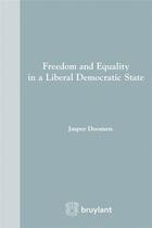 Couverture du livre « Freedom and equality in a liberal democratic state » de Jasper Doomen aux éditions Bruylant