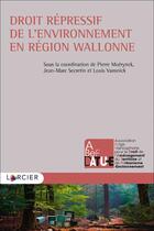 Couverture du livre « Droit repressif de l'environnement en région wallonne » de Pierre Moerynck aux éditions Larcier