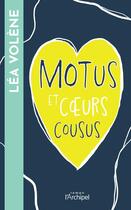 Couverture du livre « Motus et coeurs cousus » de Lea Volene aux éditions Archipel