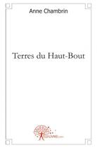 Couverture du livre « Terres du haut bout » de Anne Chambrin aux éditions Edilivre