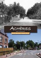 Couverture du livre « Achères d'hier à aujourd'hui » de Daniel Safon et Roger Moutiers aux éditions Editions Sutton