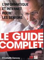 Couverture du livre « L'informatique et internet expliqués aux seniors (édition 2017) » de Jean Besson et Jean-Marie Lanquetin aux éditions Micro Application