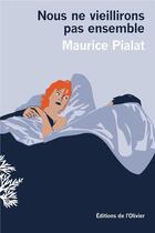 Couverture du livre « Nous ne vieillirons pas ensemble » de Maurice Pialat aux éditions Editions De L'olivier