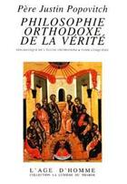 Couverture du livre « Philosophie orthodoxe de la verite : dogmatique de l'eglise orthodoxe » de Justin Popovic aux éditions L'age D'homme