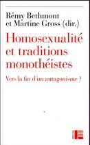 Couverture du livre « Homosexualité et traditions monothéistes ; vers la fin d'un antagonisme ? » de Martine Gross et Remy Bethmont aux éditions Labor Et Fides