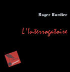 Couverture du livre « L'Interrogatoire » de Roger Bordier aux éditions Temps Des Cerises