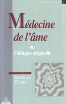 Couverture du livre « Medecine de l'ame » de Bahram Elahi aux éditions Dervy