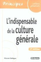 Couverture du livre « L'indispensable de la culture generale » de Vincent Delegue aux éditions Studyrama