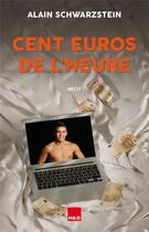 Couverture du livre « Cent euros de l'heure » de Alain Schwarzstein aux éditions H&o
