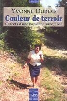 Couverture du livre « Couleur de terroir : Carnets d'une paysanne savoyarde » de Yvonne Dubois aux éditions Paris