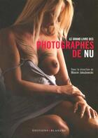 Couverture du livre « Le grand livre des photographes de nu » de Jakubowski/Collectif aux éditions Blanche