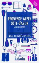 Couverture du livre « GUIDE BALADO ; Provence-Alpes-Côte d'Azur (10e édition) » de  aux éditions Mondeos