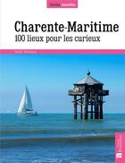 Couverture du livre « Charente-Maritime : 100 lieux pour les curieux » de Gael Reaux aux éditions Bonneton