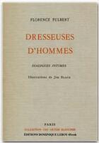 Couverture du livre « Dresseuses d'hommes » de Florence Fulbert aux éditions Dominique Leroy