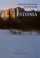 Couverture du livre « Estonia » de Carl Havelange et Alexandre Christiaens aux éditions Impressions Nouvelles