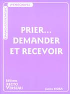 Couverture du livre « Prier... demander et recevoir » de Janine Mora aux éditions Recto Verseau