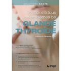 Couverture du livre « Solutions à tous vos problèmes de glande thyroïde » de Simpson Kathryn R. aux éditions Broquet