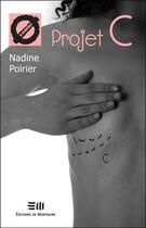 Couverture du livre « Projet C » de Nadine Poirier aux éditions De Mortagne