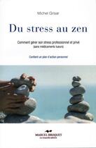 Couverture du livre « Du stress au zen » de Michel Grisar aux éditions Marcel Broquet