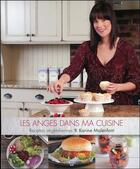 Couverture du livre « Les anges dans ma cuisine ; recettes végétaliennes » de Karine Malenfant aux éditions Ada