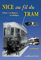 Couverture du livre « Nice au fil du tram t.2 ; les hommes, les techniques » de Jose Banaudo aux éditions Cabri