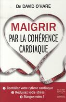 Couverture du livre « Maigrir par la cohérence cardiaque » de O'Hare David aux éditions Thierry Souccar