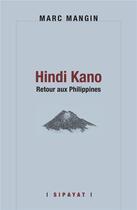 Couverture du livre « Hindi Kano, Retour aux Philippines » de Marc Mangin aux éditions Sipayat