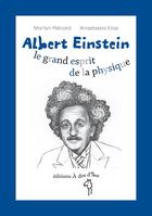 Couverture du livre « Albert Einstein ; le grand esprit de la physique » de Marilyn Plenard et Anastassia Elias aux éditions A Dos D'ane