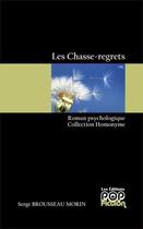 Couverture du livre « Les Chasse-regrets » de Serge Brousseau-Morin aux éditions Popfiction